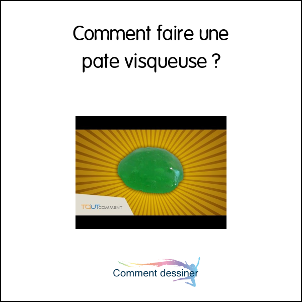 Comment faire une pate visqueuse